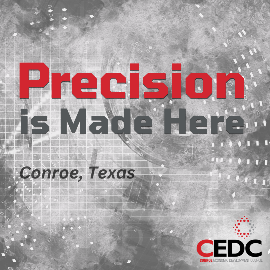 Precision is Made Here Featuring Conroe Machine Photo