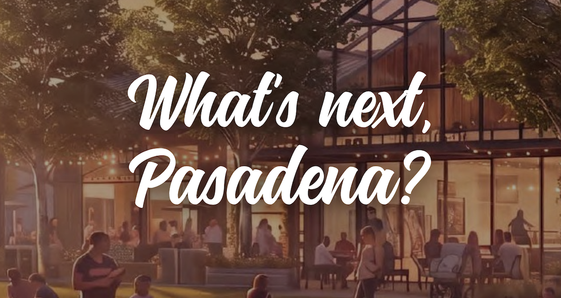 what's next pasadena?
