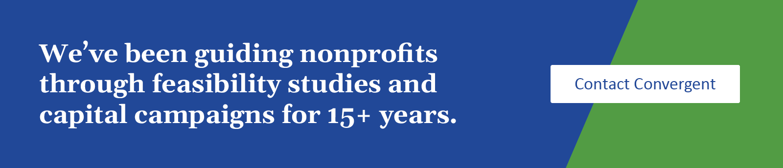 We’ve been guiding nonprofits through feasibility studies and capital campaigns for 15+ years. Contact us.