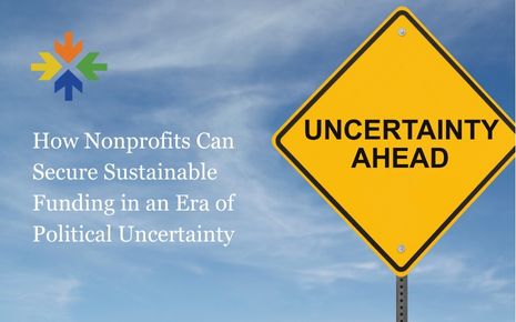 How Nonprofits Can Secure Sustainable Funding in an Era of Political Uncertainty Photo - Click Here to See